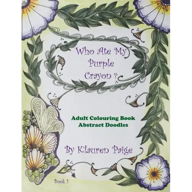 Who Ate My Purple Crayon ?: Adult Colouring Book Abstract Doodles