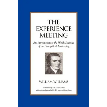 The Experience Meeting: An Introduction to the Welsh Societies of the Evangelical Awakening