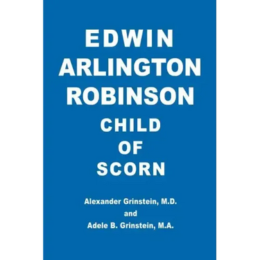 Edwin Arlington Robinson Child of Scorn