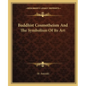 Buddhist Cosmotheism And The Symbolism Of Its Art