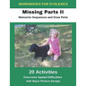 Workbooks for Dyslexics - Missing Parts II - Memorize Sequences and Draw Parts - Overcome Spatial Difficulties with Basic Picture Design