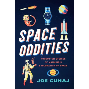 Space Oddities: Forgotten Stories of Mankind's Exploration of Space