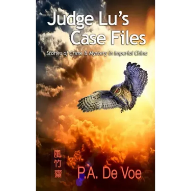 Judge Lu's Case Files: Stories of Crime & Mystery in Imperial China