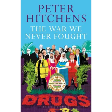 The War We Never Fought: The British Establishment's Surrender to Drugs