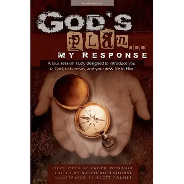 God's Plan... My Response: A Four Session Study Designed to Introduce You to God, to Baptism, and Your New Life in Him