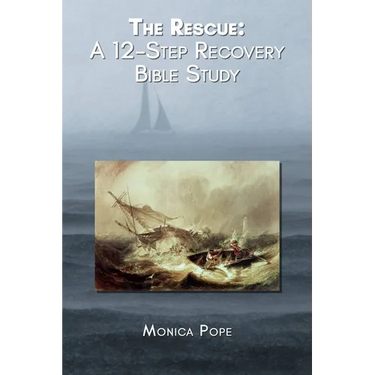 The Rescue: A 12-Step Recovery Bible Study
