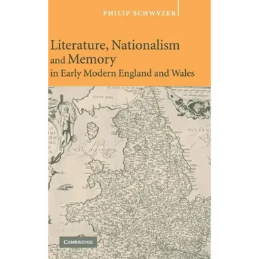 Literature, Nationalism, and Memory in Early Modern England and Wales
