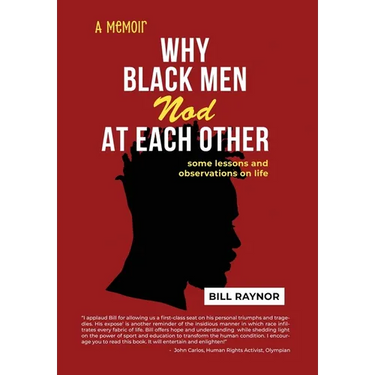 Why Black Men Nod at Each Other: some lessons and observations on life (A Memoir)