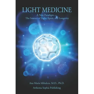 Light Medicine: A New Paradigm - The Science of Light, Spirit, and Longevity