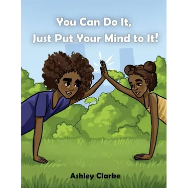 You Can Do It, Just Put Your Mind to It!