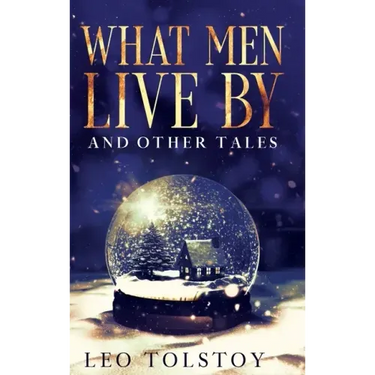 What Men Live By and Other Tales: Annotated