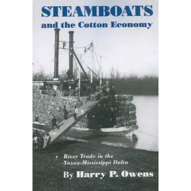 Steamboats and the Cotton Economy: River Trade in the Yazoo-Mississippi Delta