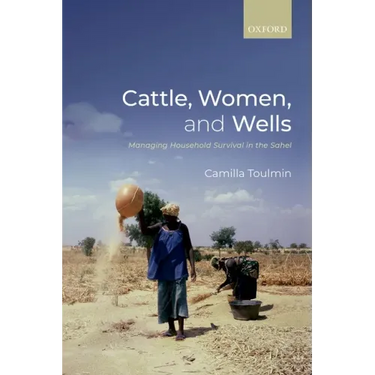 Cattle, Women, and Wells: Managing Household Survival in the Sahel