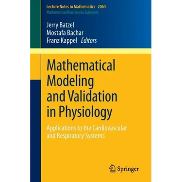 Mathematical Modeling and Validation in Physiology: Applications to the Cardiovascular and Respiratory Systems