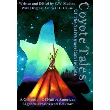 Coyote Tales Of The Native American Indians