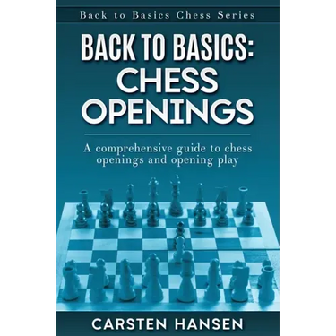 Back to Basics: Chess Openings: A comprehensive guide to chess openings and opening play