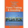 The Smart & Easy Guide To Forex Trading & Investing: The Ultimate Foreign Exchange Strategy, Currency Markets, Forecasting Analysis, Risk Management H