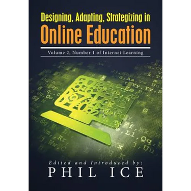Designing, Adapting, Strategizing in Online Education: Volume 2, Number 1 of Internet Learning