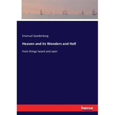 Heaven and its Wonders and Hell: from things heard and seen