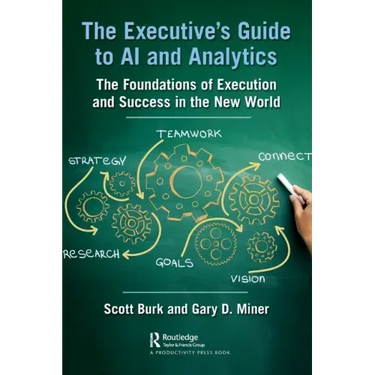 The Executive's Guide to AI and Analytics: The Foundations of Execution and Success in the New World