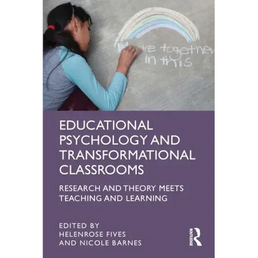 Educational Psychology and Transformational Classrooms: Research and Theory Meets Teaching and Learning