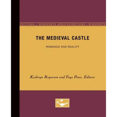 The Medieval Castle: Romance and Reality