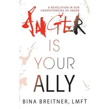 Anger Is Your Ally: A Revolution in Our Understanding of Anger