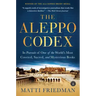 The Aleppo Codex: In Pursuit of One of the World's Most Coveted, Sacred, and Mysterious Books