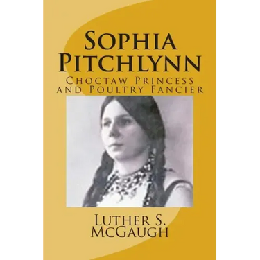 Sophia Pitchlynn: Choctaw Princess and Poultry Fancier
