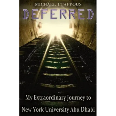Deferred: My Extraordinary Journey to New York University Abu Dhabi