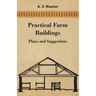 Practical Farm Buildings - Plans and Suggestions
