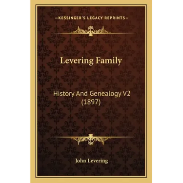 Levering Family: History And Genealogy V2 (1897)