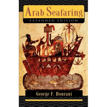 Arab Seafaring: In the Indian Ocean in Ancient and Early Medieval Times - Expanded Edition
