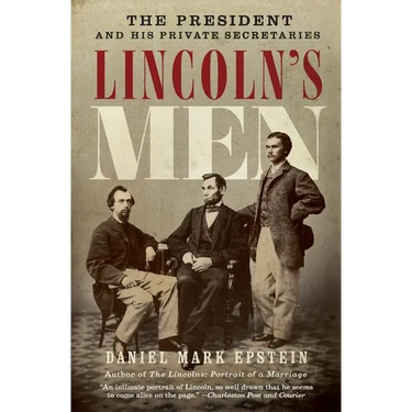 Lincoln's Men: The President and His Private Secretaries