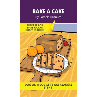 Bake a Cake: Short Decodable Books Prepare Students for Reading DOG ON A LOG Decodable Chapter Books. For Beginning Readers and Students with Dyslexia