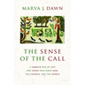 The Sense of the Call: A Sabbath Way of Life for Those Who Serve God, the Church, and the World