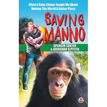 Saving Manno: What a Baby Chimp Taught Me About Making the World a Better Place