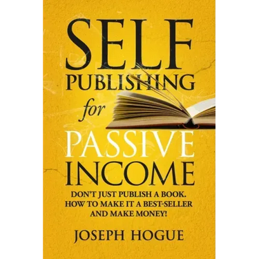 Self-Publishing for Passive Income: How to Publish a Book on Amazon and Make Money with eBooks