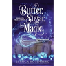 Butter, Sugar, Magic: Baking Up a Magical Midlife, Book 1