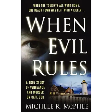 When Evil Rules: Vengeance and Murder on Cape Cod