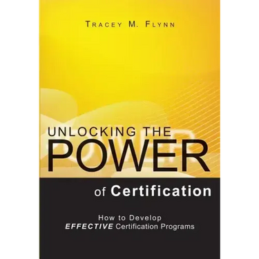 Unlocking the Power of Certification: How to Develop Effective Certification Programs