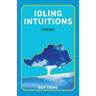Idling Intuitions: Poems