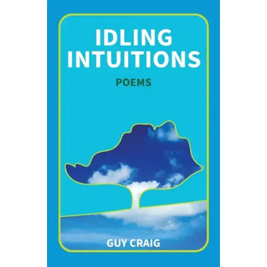 Idling Intuitions: Poems