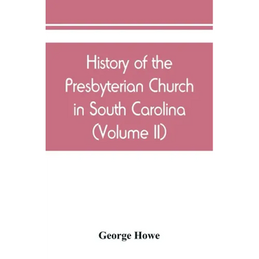 History of the Presbyterian Church in South Carolina (Volume II)