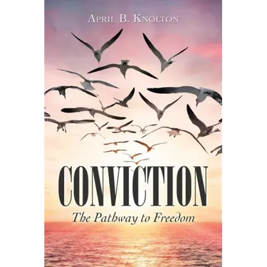 Conviction: The Pathway to Freedom