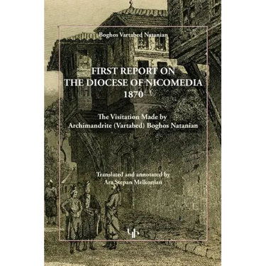 First Report on the Diocese of Nicomedia 1870: The Visitation Made by Archimandrite (Vartabed) Boghos Natanian