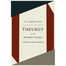 Theurgy, or the Hermetic Practice; A Treatise on Spiritual Alchemy