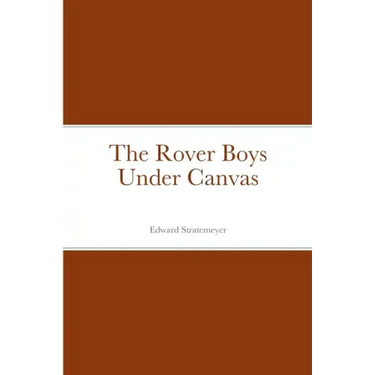 The Rover Boys Under Canvas