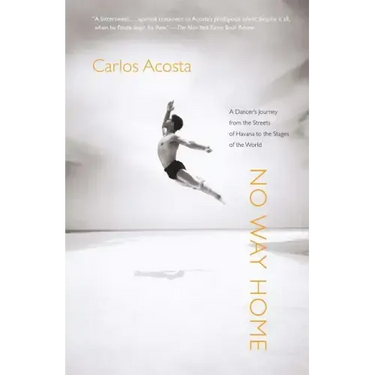 No Way Home: A Dancer's Journey from the Streets of Havana to the Stages of the World