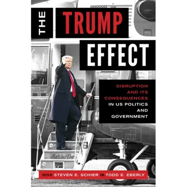 The Trump Effect: Disruption and Its Consequences in US Politics and Government